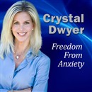 Freedom From Anxiety by Crystal Dwyer