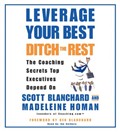 Leverage Your Best, Ditch the Rest by Scott Blanchard