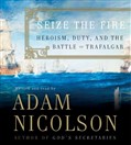 Seize the Fire by Adam Nicolson