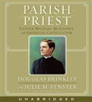 Parish Priest: Father Michael McGivney and American Catholicism by Douglas Brinkley