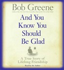 And You Know You Should Be Glad by Bob Greene