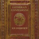 Lutheran Confessions: An Overview by Charles Arand