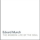 Edvard Munch: The Modern Life of the Soul
