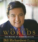 Between Worlds: The Making of a Political Life by Bill Richardson