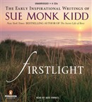 Firstlight: The Early Inspirational Writings of Sue Monk Kidd by Sue Monk Kidd