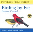 Birding by Ear: Eastern and Central North America by Richard K. Walton