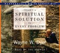 There's a Spiritual Solution to Every Problem by Wayne Dyer