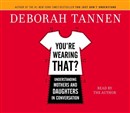 You're Wearing That? by Deborah Tannen