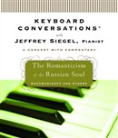 Keyboard Conversations: The Romanticism of the Russian Soul by Jeffrey Siegel