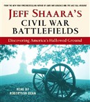 Jeff Shaara's Civil War Battlefields by Jeff Shaara