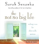 The Not So Big Life by Sarah Susanka