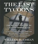 The Last Tycoons by William D. Cohan