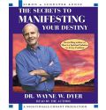 The Secrets to Manifesting Your Destiny by Wayne Dyer