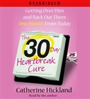 30-Day Heartbreak Cure by Catherine Hickland