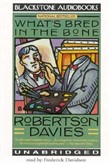 What's Bred in the Bone by Robertson Davies