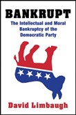 Bankrupt: The Intellectual and Moral Bankruptcy of the Democratic Party by David Limbaugh