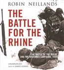 The Battle for the Rhine by Robin Neillands