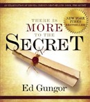 There Is More to the Secret by Ed Gungor