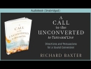 A Call to the Unconverted to Turn and Live by Richard Baxter