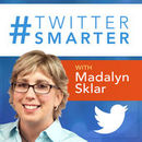 Twitter Smarter Podcast by Madalyn Sklar