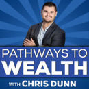 Pathways to Wealth Podcast by Chris Dunn