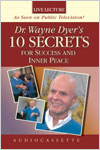 10 Secrets for Success and Inner Peace by Wayne Dyer