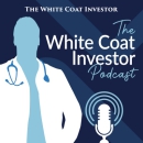 White Coat Investor Podcast by Jim Dahle