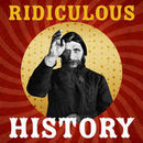 Ridiculous History Podcast by Ben Bowlin