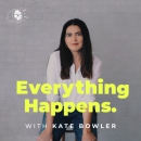 Everything Happens Podcast by Kate Bowler