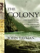 The Colony: The Harrowing True Story of the Exiles of Molokai by John Tayman