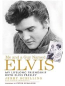 Me and a Guy Named Elvis by Jerry Schilling