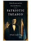 Patriotic Treason: John Brown and the Soul of America by Evan Carton