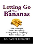 Letting Go of Your Bananas by Daniel T. Drubin