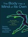 The Body Has a Mind of Its Own by Sandra Blakeslee