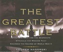 The Greatest Battle: Stalin, Hitler, and the Desperate Struggle for Moscow That Changed the Course of World War II by Andrew Nagorski