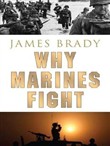 Why Marines Fight by James Brady