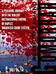 Gomorrah: A Personal Journey Into the Violent International Empire of Naples' Organized Crime System by Roberto Saviano