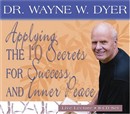 Applying the 10 Secrets of Success and Inner Peace by Wayne Dyer