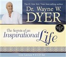 The Secrets of an Inspirational (In-Spirit) Life by Wayne Dyer