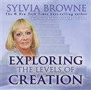 Exploring the Levels of Creation by Sylvia Browne