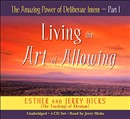 The Amazing Power of Deliberate Intent: Part I by Esther Hicks