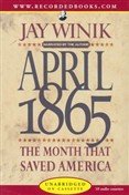 April 1865: The Month That Saved America by Jay Winik