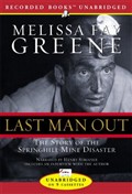 Last Man Out: The Story of the Springhill Mine Disaster by Melissa Fay Greene