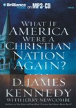 What If America Were a Christian Nation Again? by D. James Kennedy