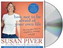 How Not to Be Afraid of Your Own Life by Susan Piver