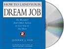 How to Land Your Dream Job by Jeffrey J. Fox