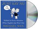 Just Say Nu: Yiddish for Every Occasion by Michael Wex