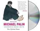 Diaries 1969-1979: The Python Years by Michael Palin