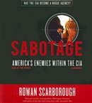 Sabotage: America's Enemies Within the CIA by Rowan Scarborough