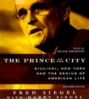 The Prince of the City: Giuliani, New York and the Genius of American Life by Fred Siegel